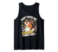 Don't Rush Me My Sheltie Comes First Funny Débardeur