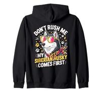 Don't Rush Me My Siberian Husky Comes First Sweat à Capuche