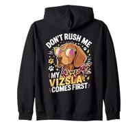 Don't Rush Me My Vizsla Comes First Dog Lover Sweat à Capuche