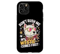 Don't Rush Me My Westie Comes First Coque pour iPhone 11 Pro