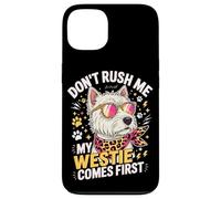 Don't Rush Me My Westie Comes First Coque pour iPhone 13