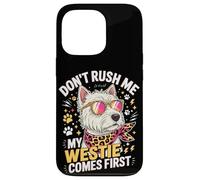 Don't Rush Me My Westie Comes First Coque pour iPhone 13 Pro