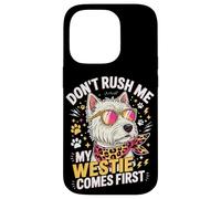 Don't Rush Me My Westie Comes First Coque pour iPhone 14 Pro