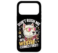 Don't Rush Me My Westie Comes First Coque pour iPhone 17 Pro Max