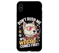 Don't Rush Me My Westie Comes First Coque pour iPhone XS Max
