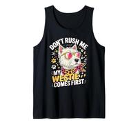 Don't Rush Me My Westie Comes First Débardeur