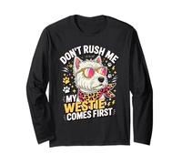 Don't Rush Me My Westie Comes First Manche Longue