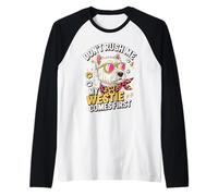 Don't Rush Me My Westie Comes First Manche Raglan
