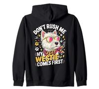 Don't Rush Me My Westie Comes First Sweat à Capuche