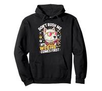 Don't Rush Me My Westie Comes First Sweat à Capuche