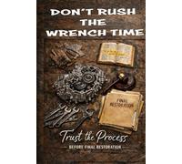 Don't Rush The Wrench Time: Trust The Process