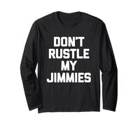 Don't Rustle My Jimmies - Dire drôle Sarcastique Fantaisie Manche Longue