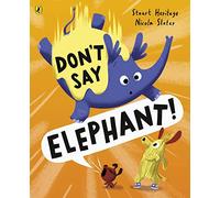 Don't Say Elephant!: Discover the hilariously silly picture book