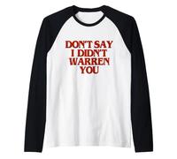 Don't Say I Didn't Warren You Funny Manche Raglan