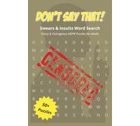 Don't' Say That! Swears and Insults Word Search: Word Search Puzzles with Easy to Read print featuring funny and outrageous insults and sear words | ... vacations, stress relief, & leisure time