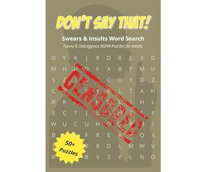 Don't' Say That! Swears and Insults Word Search: Word Search Puzzles with Easy to Read print featuring funny and outrageous insults and sear words | ... vacations, stress relief, & leisure time