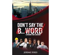 Don't Say the 'B' Word: Leveraging Your Leadership