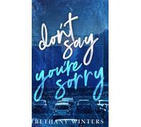 Don't Say You're Sorry