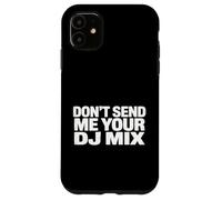 Don't Send Me Your DJ Mix Techno House Raver Festival Berlin Coque pour iPhone 11