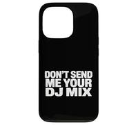 Don't Send Me Your DJ Mix Techno House Raver Festival Berlin Coque pour iPhone 13 Pro