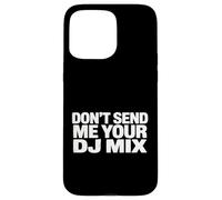 Don't Send Me Your DJ Mix Techno House Raver Festival Berlin Coque pour iPhone 15 Pro Max