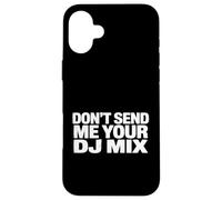Don't Send Me Your DJ Mix Techno House Raver Festival Berlin Coque pour iPhone 16 Plus