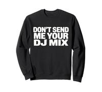 Don't Send Me Your DJ Mix Techno House Raver Festival Berlin Sweatshirt