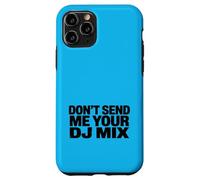 Don't Send Me Your DJ Mix Techno Producer Vinyl Club Meme Coque pour iPhone 11 Pro