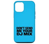 Don't Send Me Your DJ Mix Techno Producer Vinyl Club Meme Coque pour iPhone 12/12 Pro