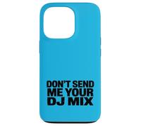 Don't Send Me Your DJ Mix Techno Producer Vinyl Club Meme Coque pour iPhone 13 Pro