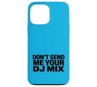 Don't Send Me Your DJ Mix Techno Producer Vinyl Club Meme Coque pour iPhone 13 Pro Max