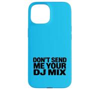 Don't Send Me Your DJ Mix Techno Producer Vinyl Club Meme Coque pour iPhone 15