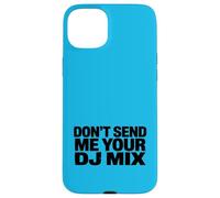 Don't Send Me Your DJ Mix Techno Producer Vinyl Club Meme Coque pour iPhone 15 Plus