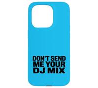 Don't Send Me Your DJ Mix Techno Producer Vinyl Club Meme Coque pour iPhone 15 Pro