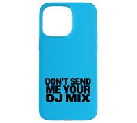 Don't Send Me Your DJ Mix Techno Producer Vinyl Club Meme Coque pour iPhone 15 Pro Max
