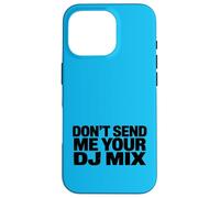 Don't Send Me Your DJ Mix Techno Producer Vinyl Club Meme Coque pour iPhone 16 Pro