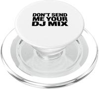 Don't Send Me Your DJ Mix Techno Producer Vinyl Club Meme PopSockets PopGrip pour MagSafe
