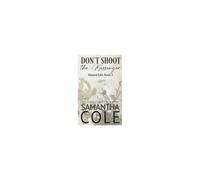 Don't Shoot The Messenger: Discreet Cover Edition Paperback Book By Cole, Samantha ,