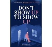 Don't Show Up To Show Up: The In-Out Method For Spiritual Ripeness And Personal Transformation