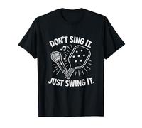 Don't Sing It Just Swing It Mic Paddle Humour T-Shirt