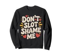 Don't Slot Shame Me Casino Slot Machine Win - Sweatshirt
