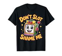 Don't Slot Shame Me Casino Slot Machine Win |- T-Shirt