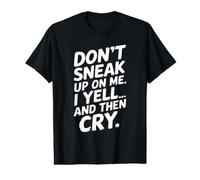 Don't Sneak Up on Me Citation Sarcastique Amusante T-Shirt Graphique avec Valeur