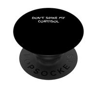 Don't Spike My Cortisol Sarcastic Humour PopSockets PopGrip Adhésif