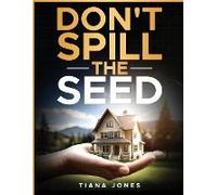 Don't Spill The Seed
