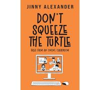 Don't Squeeze the Turtle: Tales from an Online Classroom