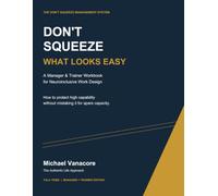 DON'T SQUEEZE what looks easy: A Manager & Trainer Workbook for Neuro-inclusive Work Design