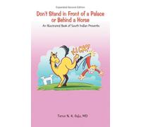 Don't Stand in Front of a Palace or Behind a Horse Sub Title: An Illustrated Book of South Indian Proverbs
