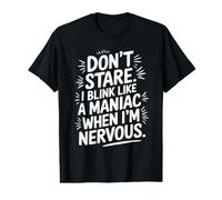 Dont Stare I Blink Like A Maniac Funny Sarcastic Citation T-Shirt Graphique avec Valeur