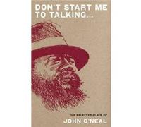 Don't Start Me To Talking . . . - [Version Originale] John O,neal (Auteur)